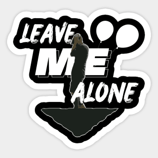 Leave Me Alone Sticker